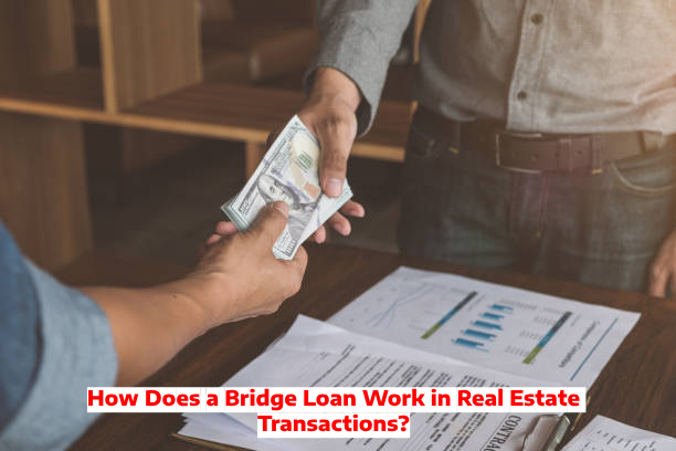 How Does a Bridge Loan Work in Real Estate Transactions?
