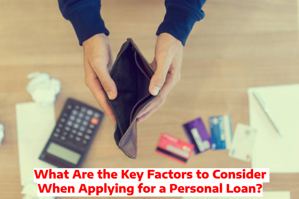 What Are the Key Factors to Consider When Applying for a Personal Loan?