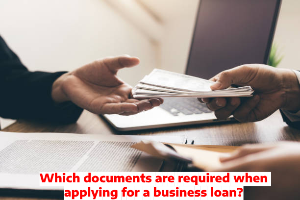 Which documents are required when applying for a business loan?
