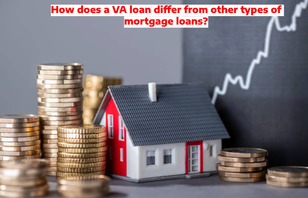 How does a VA loan differ from other types of mortgage loans?