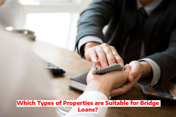 Which Types of Properties are Suitable for Bridge Loans?