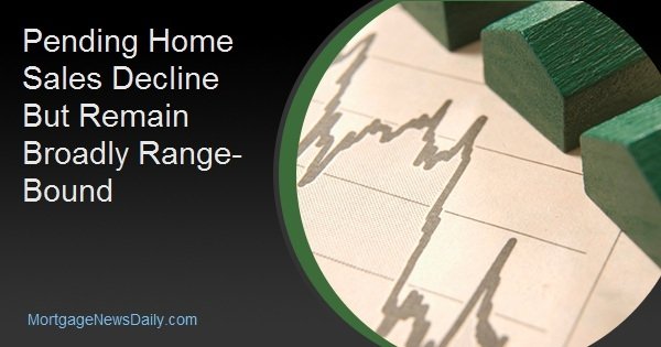 Pending Home Sales Decline But Remain Broadly Range-Bound