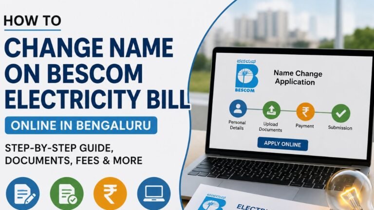 How To Change Name On BESCOM Electricity Bill Online In Bengaluru: Step-By-Step Guide, Documents, Fees & More