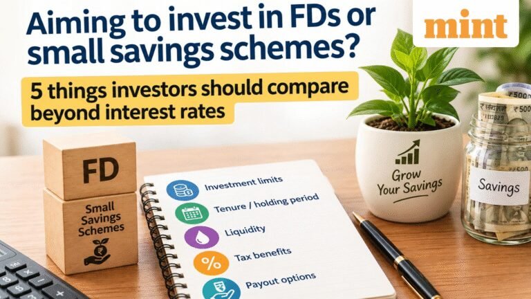 Investing in FDs or small savings schemes? 5 factors investors should compare beyond interest rates