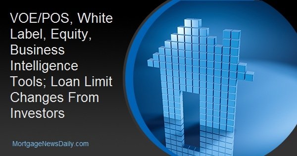 VOE/POS, White Label, Equity, Business Intelligence Tools; Loan Limit Changes From Investors