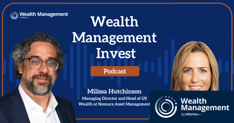 Wealth Management Invest: Nomura’s Milissa Hutchinson