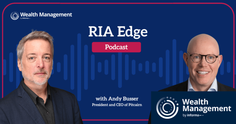 RIA Edge Podcast: Pitcairn’s Andy Busser