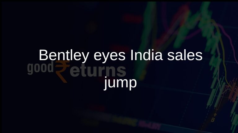 Bentley targets tripled India sales after Indo-UK FTA customs duty cut